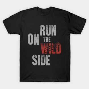 Run on the wild side T-Shirt